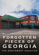 Forgotten Pieces of Georgia: Northwest Counties