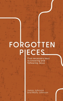 Forgotten Pieces - Johnson, Jamie, and Johnson, Molly