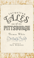 Forgotten Tales of Pittsburgh