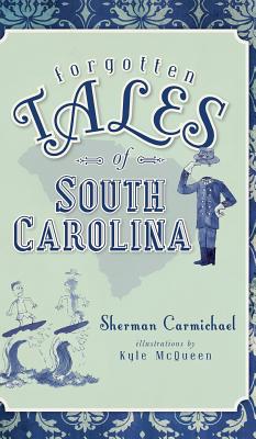 Forgotten Tales of South Carolina - Carmichael, Sherman