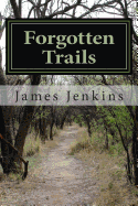 Forgotten Trails: A Poetic Journey - Jenkins, James