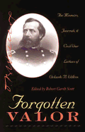 Forgotten Valor: The Memoirs, Journals, & Civil War Letters of Orlando B. Willcox