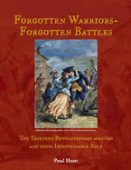 Forgotten Warriors- Forgotten Battles: The Thirteen Revolutionary Militias and Their Indispensable Role Volume 2