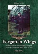 Forgotten Wings: Gliders in Normandy and Southern France - Esvelin, Philippe