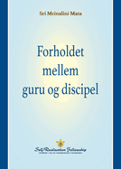 Forholdet mellem guru og discipel (The Guru-Disciple Relationship--Danish)