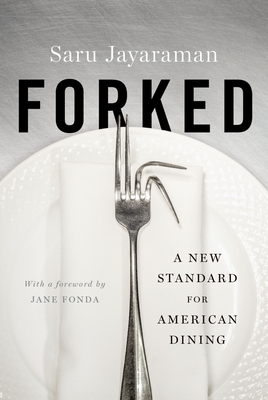 Forked: A New Standard for American Dining - Jayaraman, Saru, and Fonda, Jane (Foreword by)