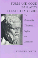 Form and Good in Plato's Eleatic Dialogues: The Parmenides, Theatetus, Sophist, and Statesman