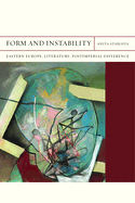 Form and Instability: Eastern Europe, Literature, Postimperial Difference Volume 22