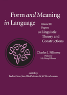 Form and Meaning in Language, Volume III: Papers on Linguistic Theory and Constructions Volume 3