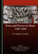 Form and Process in Music, 1300-2014: An Analytic Sampler