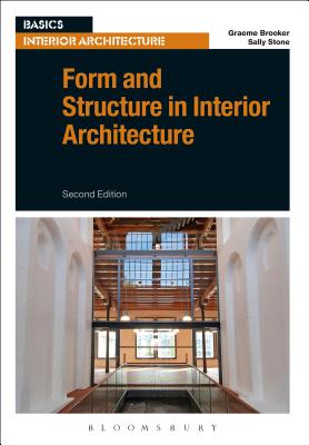 Form and Structure in Interior Architecture - Brooker, Graeme, and Stone, Sally