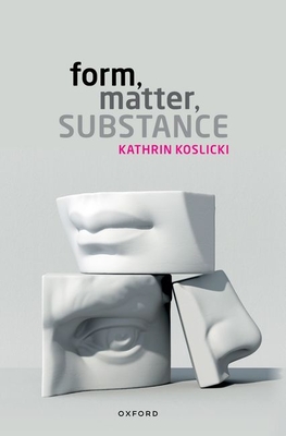 Form, Matter, Substance - Koslicki, Kathrin