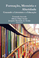 Forma??o, mem?ria e alteridade. Cruzando a literatura e a educa??o