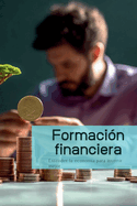 Formacin financiera: Entender la economa para invertir mejor