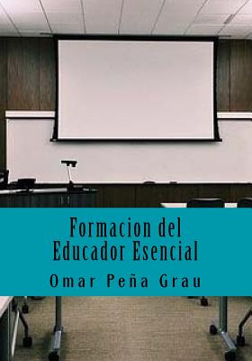 Formacion del Educador Esencial - Grau, Omar Pena