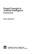 Formal Concepts in Artificial Intelligence: Fundamentals - Shinghal, R, and Shinghal, Rajjan