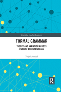 Formal Grammar: Theory and Variation Across English and Norwegian