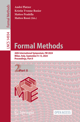 Formal Methods: 26th International Symposium, FM 2024, Milan, Italy, September 9-13, 2024, Proceedings, Part II - Platzer, Andre (Editor), and Rozier, Kristin Yvonne (Editor), and Pradella, Matteo (Editor)