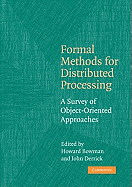 Formal Methods for Distributed Processing: A Survey of Object-Oriented Approaches