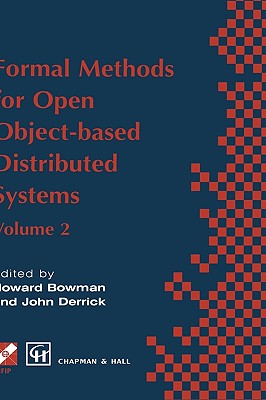 Formal Methods for Open Object-Based Distributed Systems: Volume 2 - Bowman, Howard (Editor), and Derrick, John (Editor)
