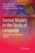 Formal Models in the Study of Language: Applications in Interdisciplinary Contexts