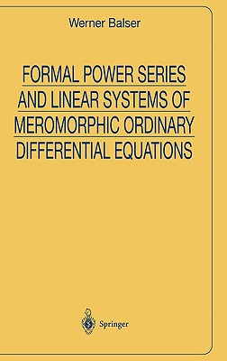 Formal Power Series and Linear Systems of Meromorphic Ordinary Differential Equations - Balser, Werner