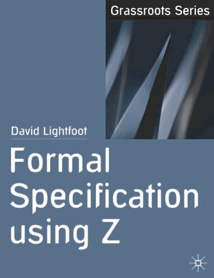 Formal Specification using Z - Lightfoot, David