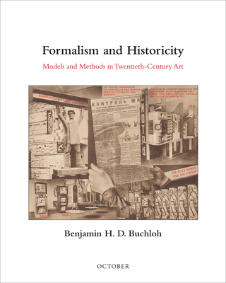 Formalism and Historicity: Models and Methods in Twentieth-Century Art - Buchloh, Benjamin H D