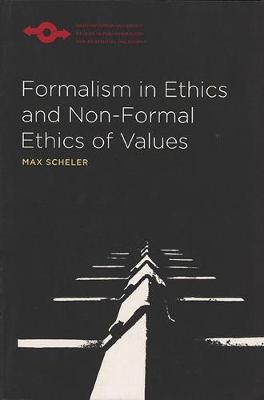 Formalism in Ethics and Non-Formal Ethics of Values: A New Attempt Toward the Foundation of an Ethical Personalism - Scheler, Max, and Frings, Manfred S (Translated by), and Funk, Robert L (Translated by)