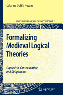 Formalizing Medieval Logical Theories: Suppositio, Consequentiae and Obligationes