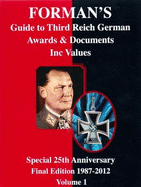 Forman's Guide to Third Reich German Awards & Their Values: Special 25th Anniversary Final Edition 1987-2012