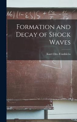 Formation and Decay of Shock Waves - Friedrichs, Kurt Otto