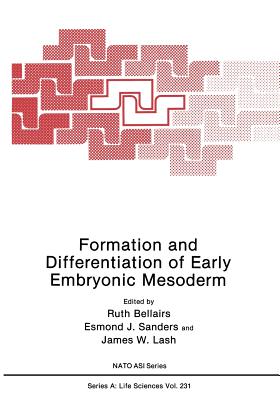 Formation and Differentiation of Early Embryonic Mesoderm - Bellairs, Ruth (Editor), and Sanders, Esmond J (Editor), and Lash, James W (Editor)