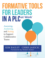 Formative Tools for Leaders in a Plc at Work: Assessing, Analyzing, and Acting to Support Collaborative Teams