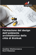 Formazione del design dell'ambiente architettonico della citt? di Bishkek