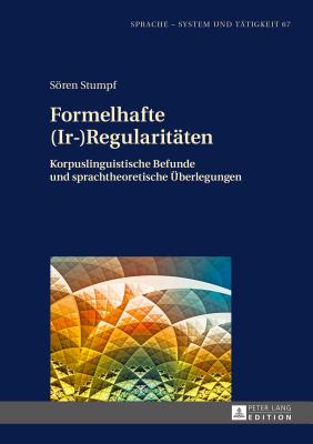 Formelhafte (Ir-)Regularitaeten: Korpuslinguistische Befunde und sprachtheoretische Ueberlegungen - Stein, Stephan, and Stumpf, Sren