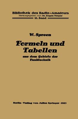 Formeln Und Tabellen Aus Dem Gebiete Der Funktechnik - Spreen, Wilhelm, and Nesper, Eugen (Editor)