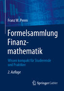 Formelsammlung Finanzmathematik: Wissen kompakt fr Studierende und Praktiker