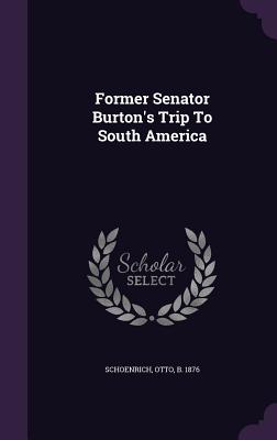 Former Senator Burton's Trip To South America - Schoenrich, Otto (Creator)