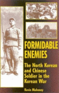 Formidable Enemies: The North Korean and Chinese Soldier in the Korean War