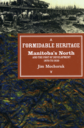 Formidable Heritage: Manitoba's North and the Cost of Development