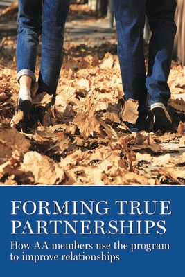 Forming True Partnerships: How AA Members Use the Program to Improve Relationships - Grapevine, Aa (Editor)