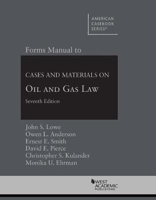 Forms Manual to Cases and Materials on Oil and Gas Law - Lowe, John S., and Anderson, Owen L., and Smith, Ernest E.