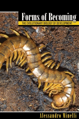 Forms of Becoming: The Evolutionary Biology of Development - Minelli, Alessandro