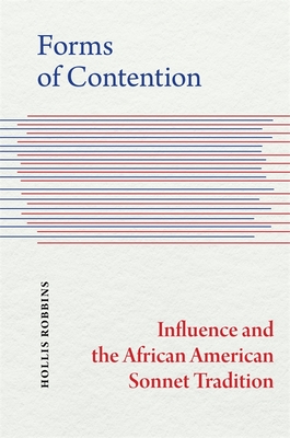 Forms of Contention: Influence and the African American Sonnet Tradition - Robbins, Hollis