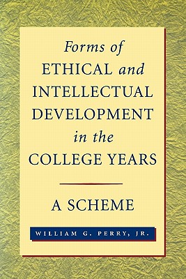 Forms of Ethical and Intellectual Development in the College Years: A Scheme - Perry, William G