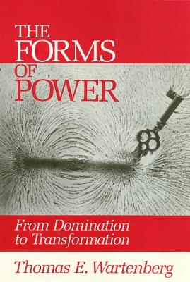 Forms of Power: From Domination to Transformation - Wartenberg, Thomas