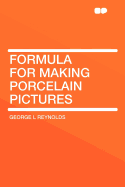 Formula for Making Porcelain Pictures