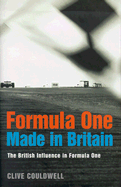 Formula One: Made in Britain: The British Influence in Formula One - Couldwell, Clive