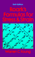 Formulas for Stress and Strain - Roark, Raymond J., and Young, Warren C.